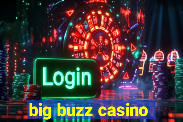 big buzz casino